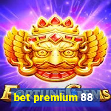 bet premium 88